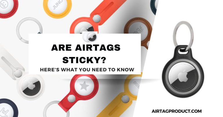 Are AirTags Sticky? Here’s What You Need to Know