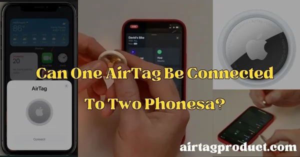 Can two phones be linked to the same AirTag?
