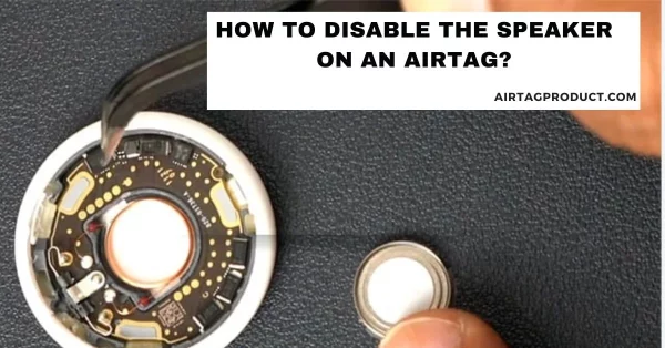 How To Disable The Speaker on an AirTag?